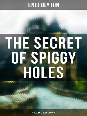cover image of The Secret of Spiggy Holes (Children's Book Classic)